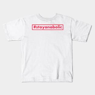 Stay Anabolic Kids T-Shirt